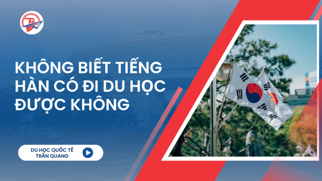 Góc giải đáp: Không biết tiếng Hàn có đi du học được không?
